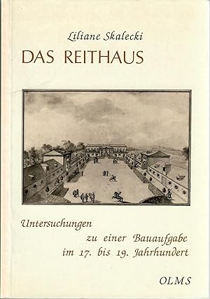 Das Reithaus [The Riding School]; Untersuchungen zu einer Baufaufgabe im 17. bis 19. Jahrhundert