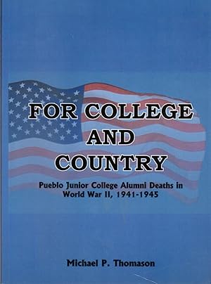 Seller image for For College and Country: Pueblo Junior College Alumni Deaths in World War II, 1941-1945 for sale by Clausen Books, RMABA