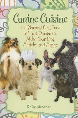 Immagine del venditore per Canine Cuisine: 101 Natural Dog Food & Treat Recipes to Make Your Dog Healthy and Happy (Paperback or Softback) venduto da BargainBookStores