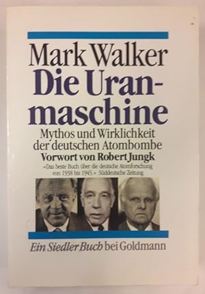 Image du vendeur pour Die Uran-Maschine. Mythos und Wirklichkeit der deutschen Atombombe. mis en vente par Der Buchfreund