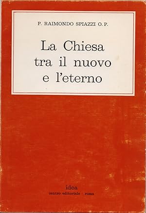 Seller image for La Chiesa tra il nuovo e l'eterno - p. Raimondo Spiazzi for sale by libreria biblos