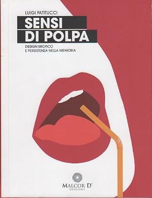 Image du vendeur pour Sensi di polpa. Design erotico e persistenza nella memoria - Luigi Patitucci mis en vente par libreria biblos