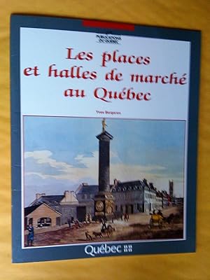 Imagen del vendedor de Les places et halles de march au Qubec a la venta por Claudine Bouvier