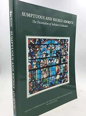 Seller image for SUMPTUOUS AND RICHLY ADORN'D: The Decoration of Salisbury Cathedral for sale by Kubik Fine Books Ltd., ABAA