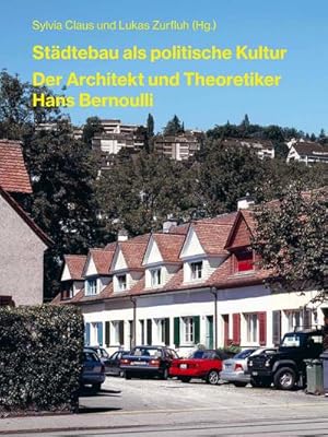 Seller image for Stdtebau als politische Kultur : Der Architekt und Theoretiker Hans Bernoulli for sale by AHA-BUCH GmbH