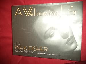 Seller image for A Welcoming Life. The M.F.K. Fisher Scrapbook. for sale by BookMine