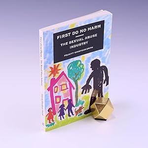 Bild des Verkufers fr First Do No Harm: The Sexual Abuse Industry zum Verkauf von Salish Sea Books