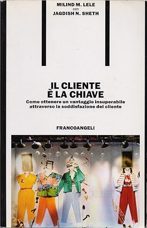 Seller image for Il cliente  la chiave. - Lele Milind, Jagdish Sheth for sale by libreria biblos