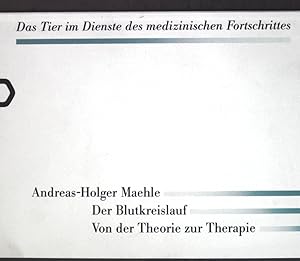 Seller image for Der Blutkreislauf : von der Theorie zur Therapie; Das Tier im Dienste des medizinischen Fortschrittes for sale by books4less (Versandantiquariat Petra Gros GmbH & Co. KG)