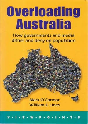 Bild des Verkufers fr Overloading Australia: How Governments and Media Dither and Deny on Population zum Verkauf von Goulds Book Arcade, Sydney