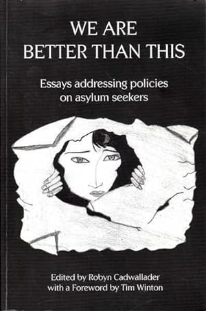 Imagen del vendedor de We are Better Than This: Essays Addressing Policies on Asylum Seekers a la venta por Goulds Book Arcade, Sydney