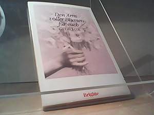 Den Arm voller Blumen für Euch : Die schönsten Gedichte aus Brigitte. zsgest. von Ellen Pomikalko...