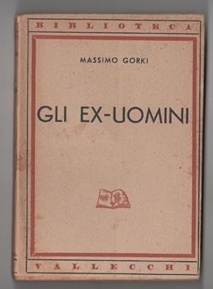 Imagen del vendedor de Gli ex-uomini - Gorki, Massimo - a la venta por libreria biblos