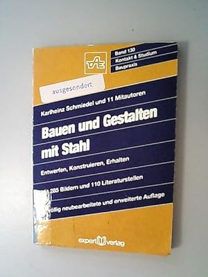 Seller image for Bauen und Gestalten mit Stahl. Entwerfen, konstruieren, erhalten. (= Kontakt & Studium, Bd. 130, Baupraxis) for sale by Antiquariat Bookfarm