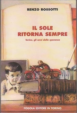 Image du vendeur pour Il sole ritorna sempre - Rossotti, Renzo mis en vente par libreria biblos