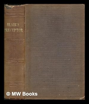 Seller image for The universal preceptor, or, General grammar of arts, sciences, and useful knowledge for the use of schools, with 600 questions annexed / by David Blair for sale by MW Books Ltd.