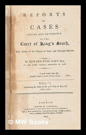 Image du vendeur pour Reports of cases argued and determined in the Court of King's Bench : with tables of the names of cases and principal matters / by Edward Hyde East - vol. 1 mis en vente par MW Books Ltd.