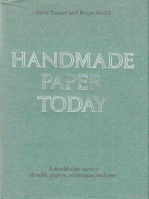 Handmade Paper Today. A worldwide survey of mills, papers, techniques and uses.