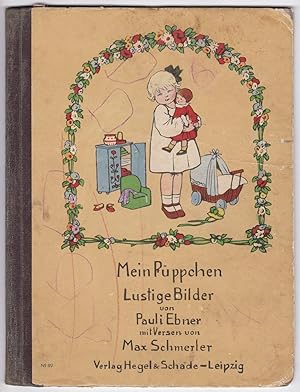 Mein Püppchen. Lustige Bilder von Pauli Ebner mit Versen von Max Schmerler. 3. Auflage.