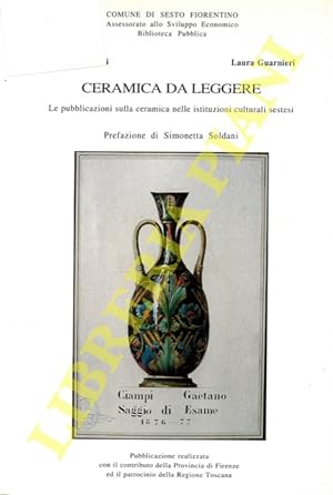 Ceramica da leggere. Le pubblicazioni sulla ceramica nelle istituzioni culturali sestesi. Prefazi...