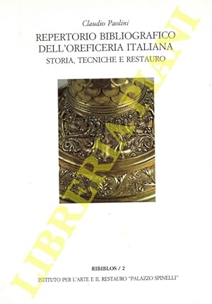 Repertorio bibliografico dell'oreficeria italiana. Storia, tecniche e restauro.