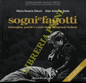 Sogni e fagotti. Immagini, parole e canti degli emigranti italiani.