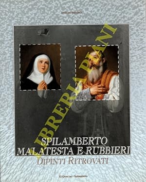 Image du vendeur pour Spilamberto Malatesta e Rubbieri. Dipinti Ritrovati. mis en vente par Libreria Piani