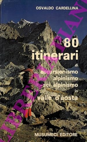80 itinerari di escursionismo - alpinismo - sci alpinismo in Valle d' Aosta.
