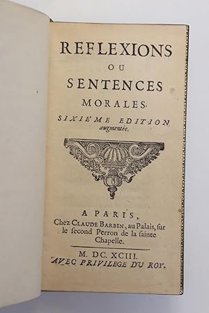 RÉFLEXIONS OU SENTENCES MORALES. SIXIÈME ÉDITION augmentée.