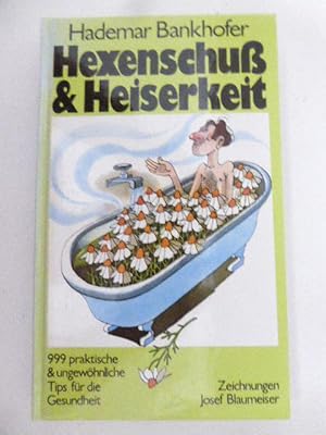 Bild des Verkufers fr Hexenschu & Heiserkeit. 999 praktische & ungewhnliche Tips fr die Gesundheit. Hardcover zum Verkauf von Deichkieker Bcherkiste