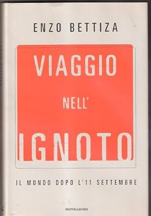 Imagen del vendedor de Viaggio nell'ignoto. Il mondo dopo l'11 settembre - Enzo Bettiza a la venta por libreria biblos