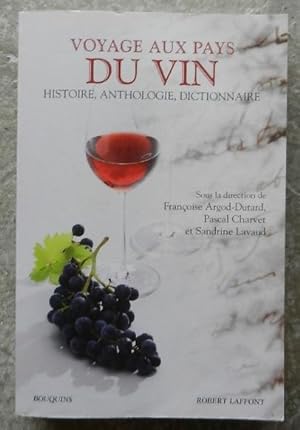 Voyage aux pays du vin. Histoire, anthologie, dictionnaire.