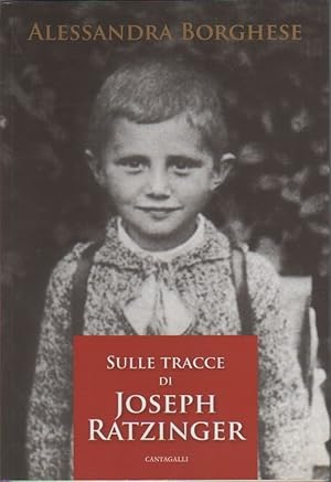 Imagen del vendedor de Sulle tracce di Joseph Ratzinger - Alessandra Borghese a la venta por libreria biblos
