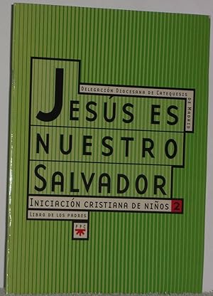 Seller image for Jess es nuestro salvador. Iniciacin cristiana de nios 2. Libro de los padres for sale by Los libros del Abuelo