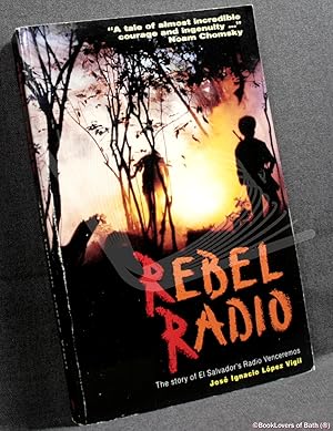 Seller image for Rebel Radio: The Story of El Salvador's Radio Venceremos for sale by BookLovers of Bath