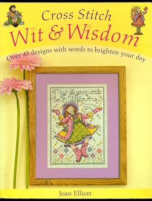 Seller image for Cross Stitch Wit & Wisdom: Over 45 Designs With Words to Brighten Your Day for sale by Don's Book Store
