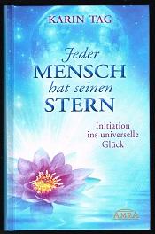 Jeder Mensch hat seinen Stern: Initiation ins universelle Glück. -