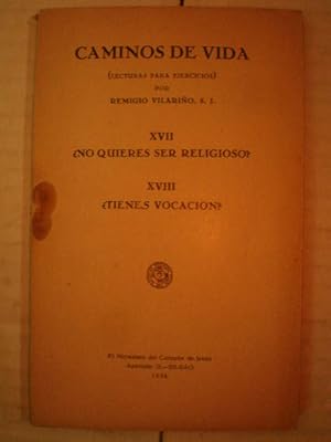 Caminos de vida. Lecturas para Ejercicios. XVII. ¿ No quieres ser religioso) XVIII. ¿ Tienes voca...