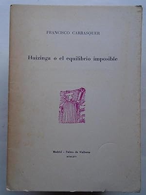 Imagen del vendedor de Huizinga o el Equilibrio Imposible. (Dedicatoria autgrafa.) a la venta por Carmichael Alonso Libros