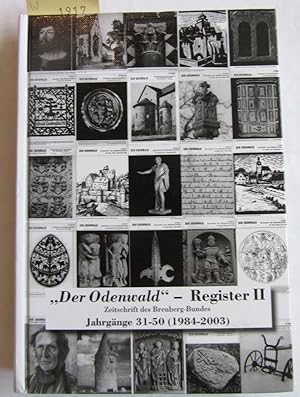 Seller image for Der Odenwald" - Register II. Zeitschrift des Breuberg-Bundes. Jahrgnge 31-50 (1984-2003). Mit einem Sach- und Stichwortregister der Jahrgnge 1-50 sowie je einem Inhaltsverzeichnis und einem systematischen Gesamtverzeichnis (mit Autorenregister) der Jahrgnge 1-50. for sale by Versandantiquariat Dr. Wolfgang Ru