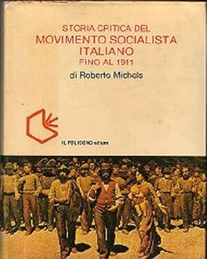 Image du vendeur pour Storia critica del movimento socialista italiano fino al 1911- Michels Roberto mis en vente par libreria biblos