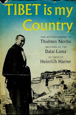 Seller image for Tibet is my Country. The Autobiography of thubten Norbu, Brother of the Dalai Lama, as told to Heinrich Harrer for sale by Garudabooks