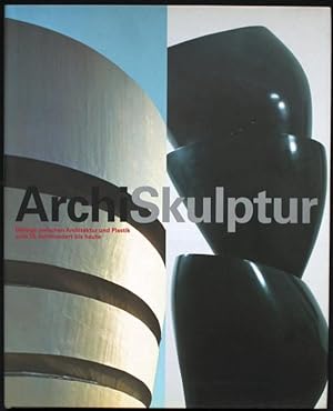 Bild des Verkufers fr ArchiSkulptur. Dialoge zwischen Architektur und Plastik vom 18. Jahrhundert bis heute zum Verkauf von Graphem. Kunst- und Buchantiquariat