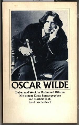 Oscar Wilde : Leben und Werk in Daten und Bildern. Mit einem Essay herausgegeben von Norbert Kohl...