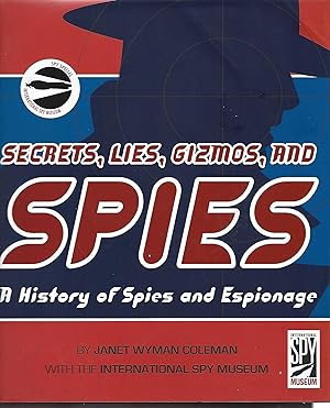 Image du vendeur pour Secrets, Lies, Gizmos and Spies : A History of Spies and Espionage mis en vente par Warren Hahn