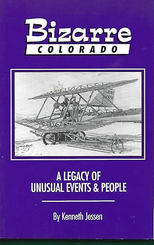 Bild des Verkufers fr Bizarre Colorado: A Legacy of Unusual Events & People zum Verkauf von Warren Hahn