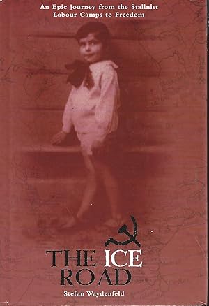 Seller image for The Ice Road: Epic Journey from Stalinist Labor Camps to Freedom for sale by Warren Hahn