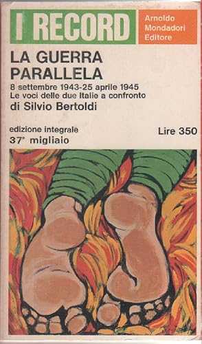 Immagine del venditore per La guerra parallela. 8 settembre 1943-25 aprile 1945- Silvio Bertoldi venduto da libreria biblos