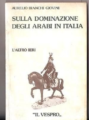 Imagen del vendedor de Sulla dominazione degli arabi in Italia - A. Bianchi Giovini a la venta por libreria biblos