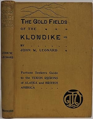 Seller image for The Gold Fields of the Klondike. Fortune Seeker's Guide to the Yukon Region of Alaska and British Columbia. The Story As Told by Ladue, Berry, Phiscator and Other Gold Finders for sale by Aquila Books(Cameron Treleaven) ABAC